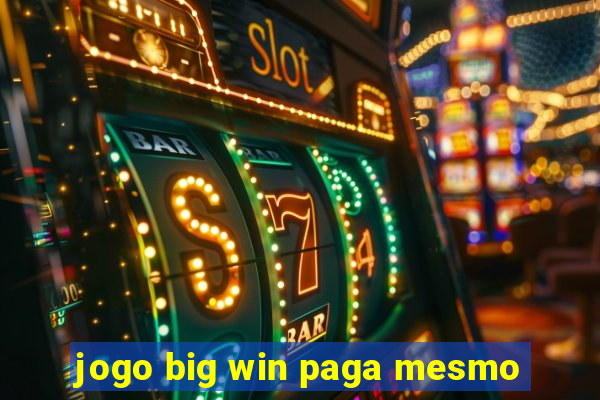 jogo big win paga mesmo